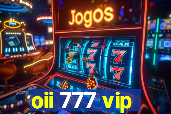 oii 777 vip